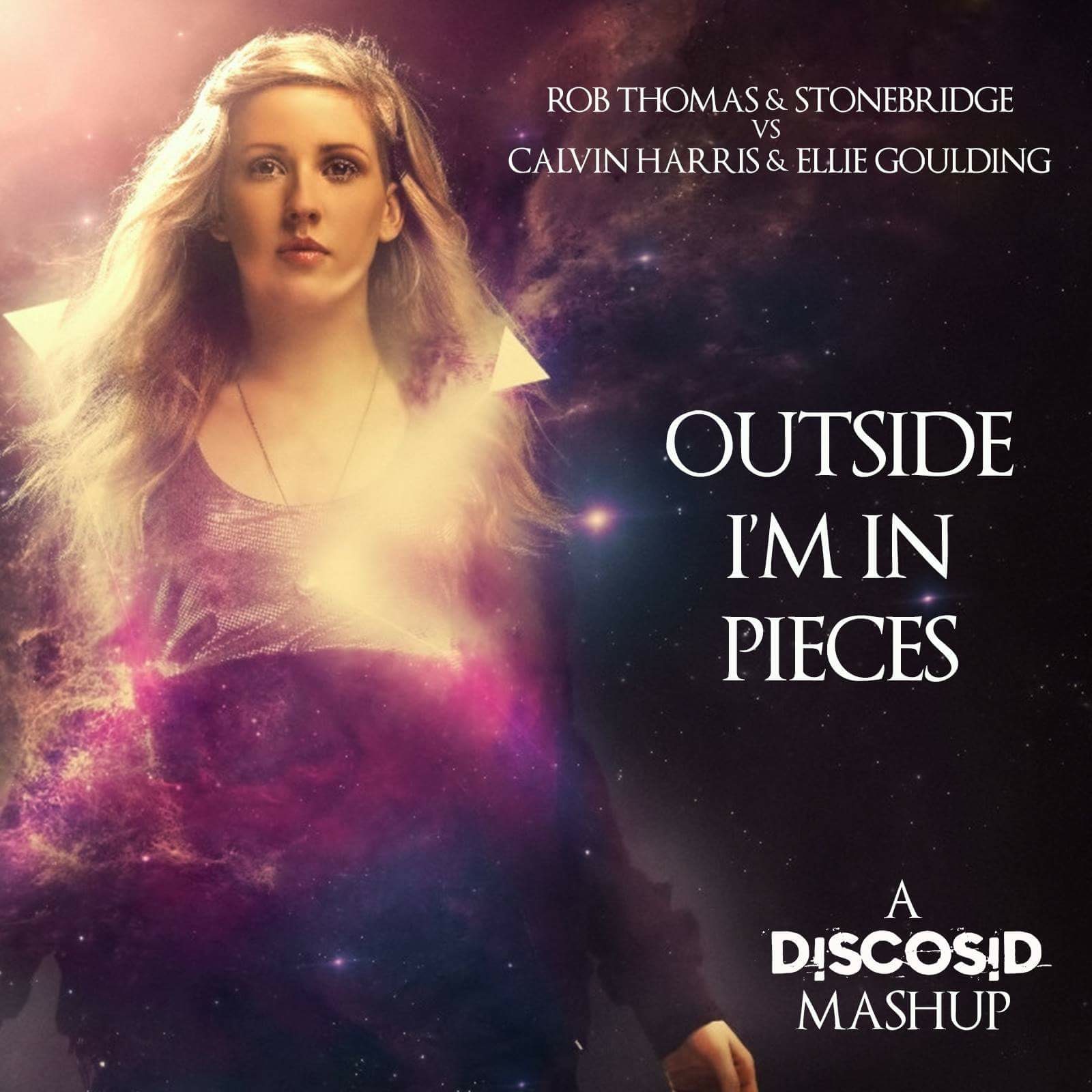 Rob Thomas & Stonebridge Vs Calvin Harris & Ellie Goulding - Outside I'm In Pieces (Discosid Mashup)
